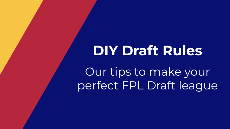 DIY Draft Rules - Tips to create your perfect FPL Draft League - Draft FC